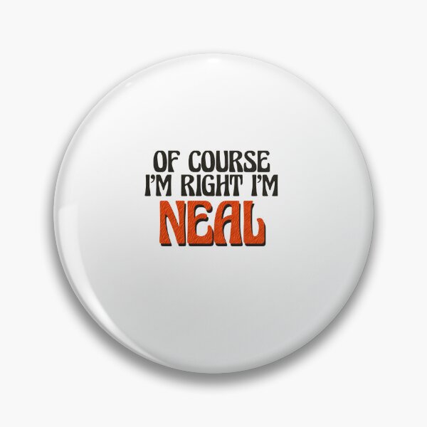 Item preview, Of Course I'm Right I'm Neal designed and sold by Watsonarts.