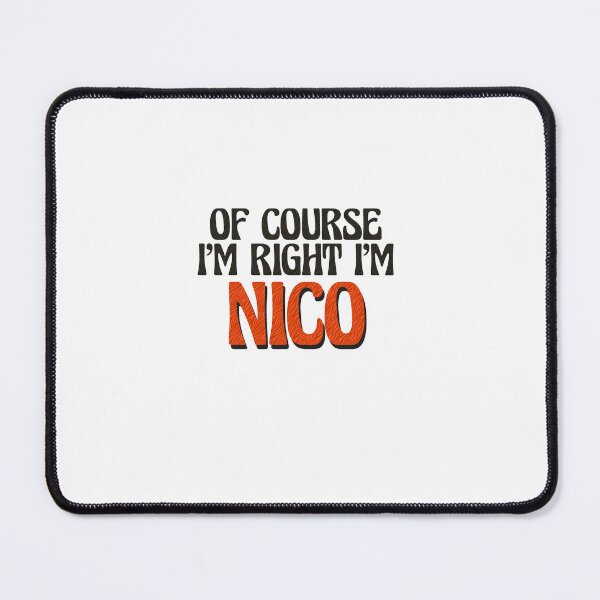 Item preview, Of Course I'm Right I'm Nico designed and sold by Watsonarts.