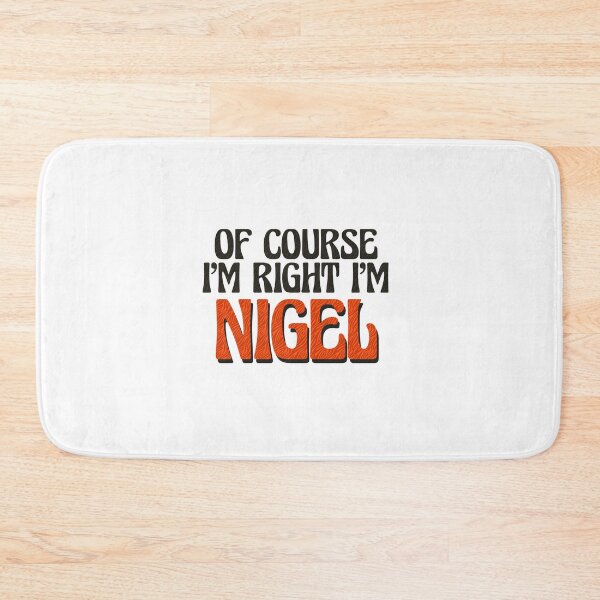 Item preview, Of Course I'm Right I'm Nigel designed and sold by Watsonarts.