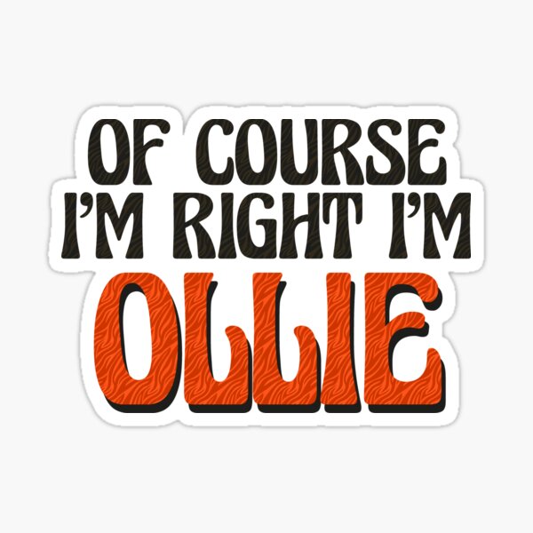 Item preview, Of Course I'm Right I'm Ollie designed and sold by Watsonarts.