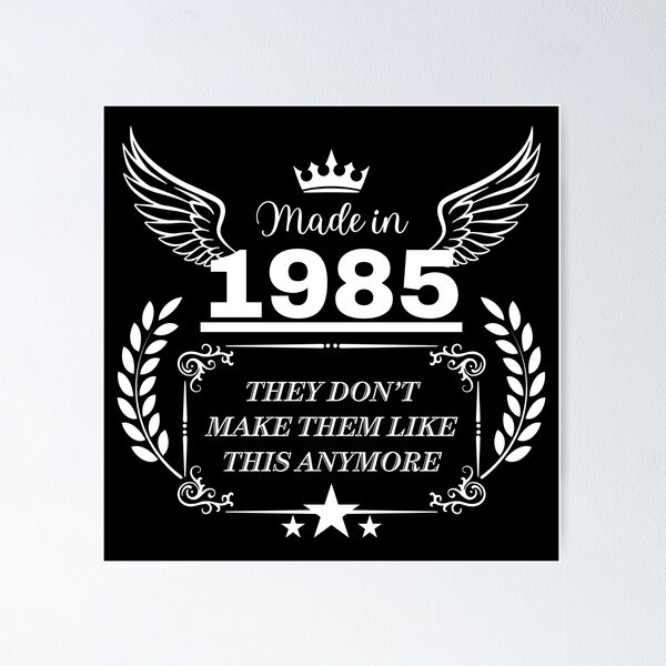 Item preview, Made in 1985 They don’t make them like this anymore - birth year design designed and sold by PHRASEandSTYLE.