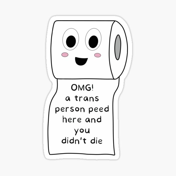 Item preview, A Trans Person Peed Here And You Didn't Die designed and sold by SpoonsAndRoses.