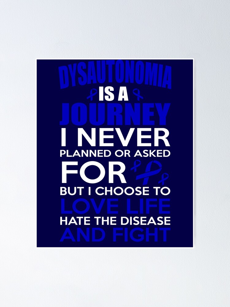 Poster Dysautonomia Est Un Voyage Que Je N Ai Jamais Prevu Ou Demande Mais J Ai Choisi D Aimer La Vie De Hair La Maladie Et De Combattre Citation De Sensibilisation Par Awarenessmerch