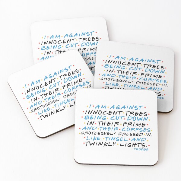 Item preview, I am against innocent trees being cut down in their prime and their corpses grotesquely dressed in, like, tinsel and twinkly lights. -Phoebe, FRIENDS designed and sold by Sticker Up.