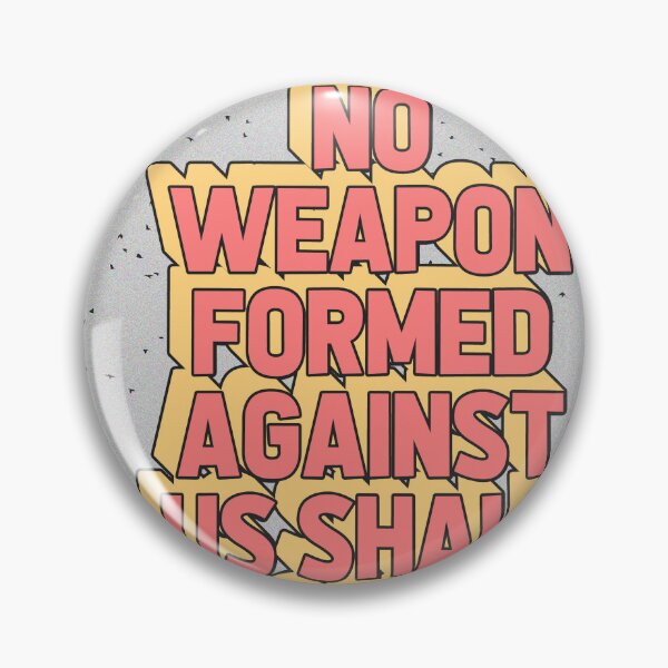 Item preview, NO WEAPON FORMED AGAINST US SHALL PROSPER designed and sold by The Turbulent Architect.
