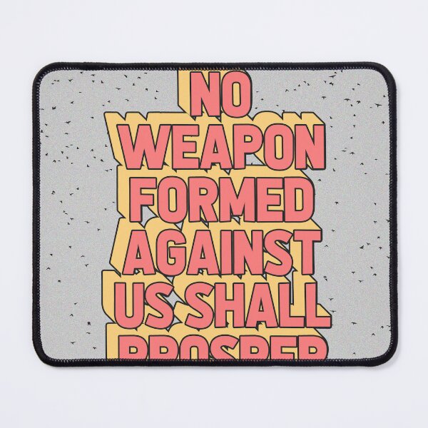 Item preview, NO WEAPON FORMED AGAINST US SHALL PROSPER designed and sold by The Turbulent Architect.