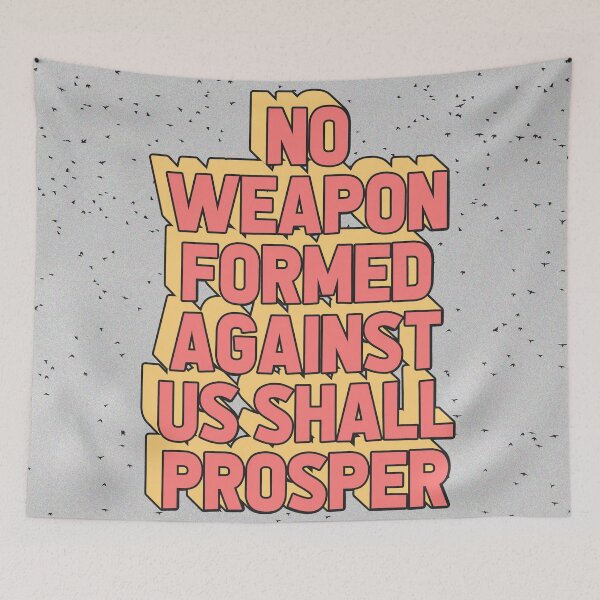 Item preview, NO WEAPON FORMED AGAINST US SHALL PROSPER designed and sold by The Turbulent Architect.
