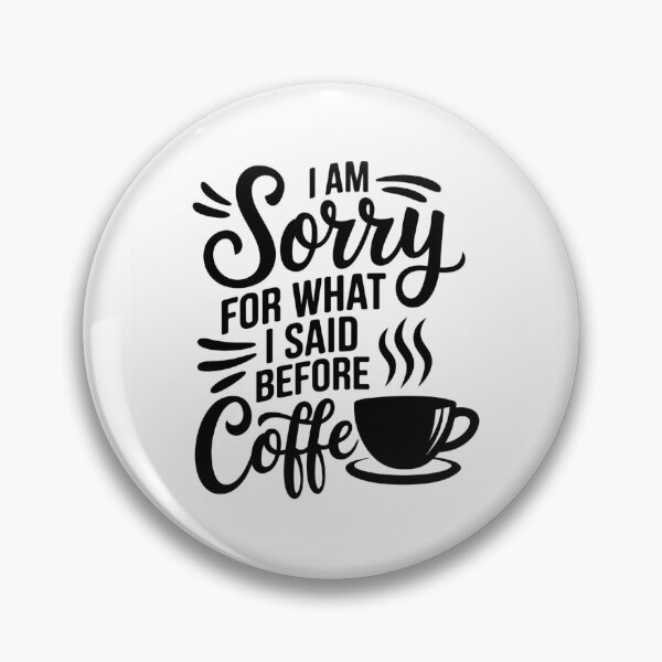 Item preview, I am sorry for what I said before coffee- Exmormon designed and sold by LazyLearners.