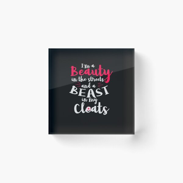 Item preview, I'm A Beauty In The Streets And A Beast In My Cleats designed and sold by stuch75.