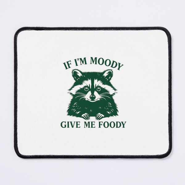 Item preview, "If I'm Moody, Give Me Foody" – Funny Feral Raccoon Food Lover Shirt designed and sold by Colorful-Garden.