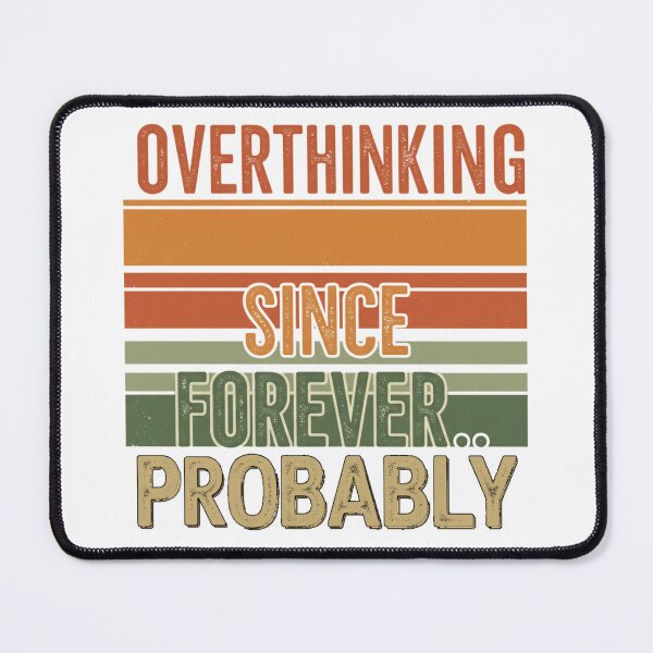 Item preview, Overthinking Since Forever - Humorous Mental Health Design designed and sold by MaqueCreation.