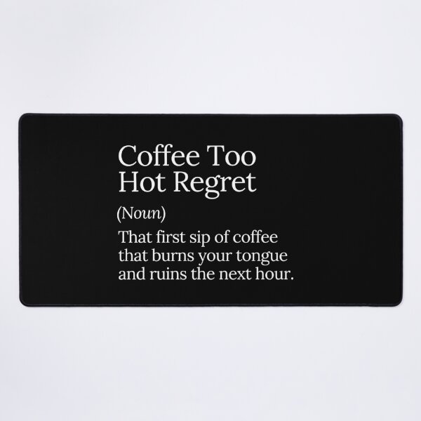 Item preview, Coffee Too Hot Regret Funny Quote designed and sold by MuzamilAhmed.
