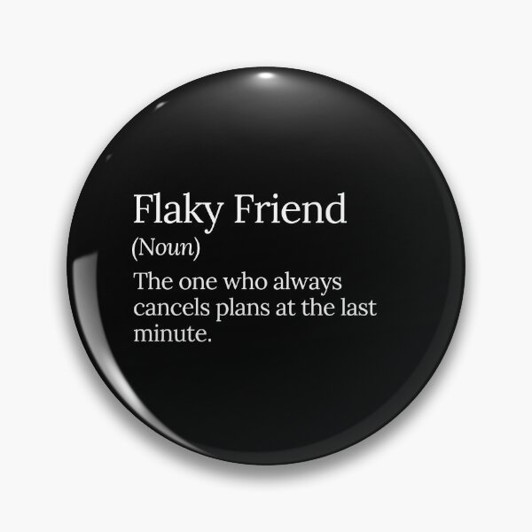 Item preview, Flaky Friend Funny Canceling Plans Quote designed and sold by MuzamilAhmed.