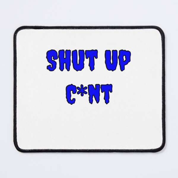 Item preview, Shup Up Cunt designed and sold by Fleetwood1994.