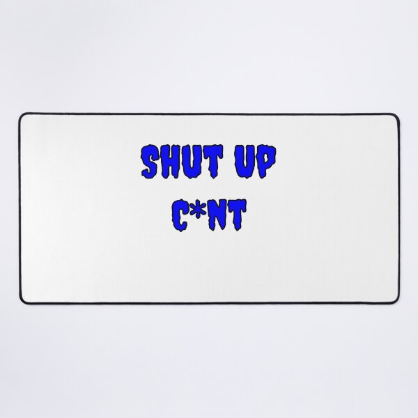 Item preview, Shup Up Cunt designed and sold by Fleetwood1994.