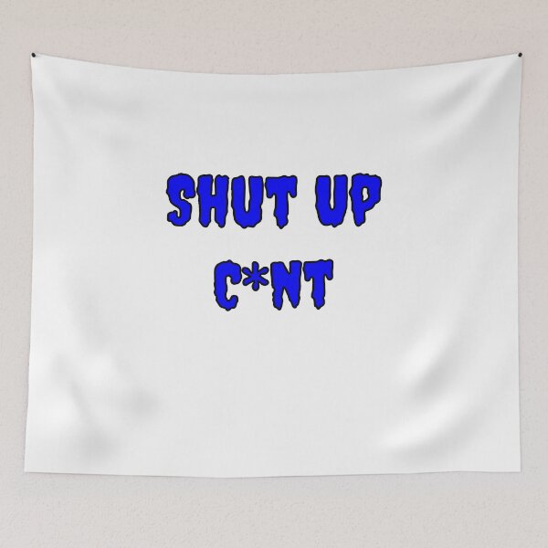 Item preview, Shup Up Cunt designed and sold by Fleetwood1994.
