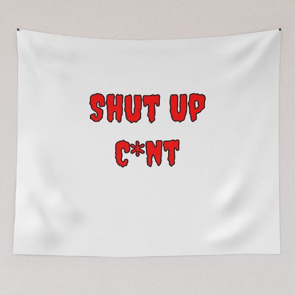 Item preview, Shup Up Cunt designed and sold by Fleetwood1994.