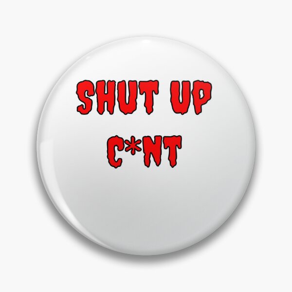 Item preview, Shup Up Cunt designed and sold by Fleetwood1994.