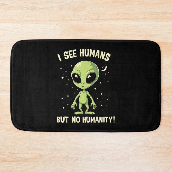 Item preview, I See Humans But No Humanity – Funny Alien Quote designed and sold by Aredbox.
