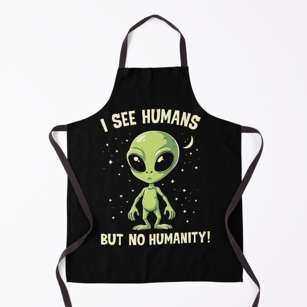 Item preview, I See Humans But No Humanity – Funny Alien Quote designed and sold by Aredbox.