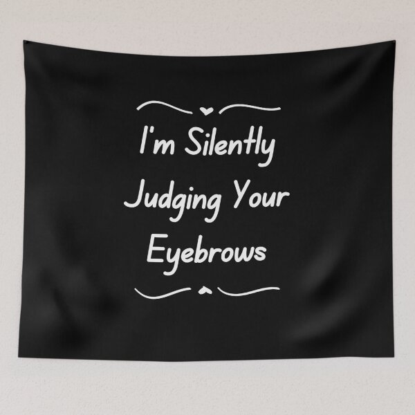 Item preview, makeup gift I'm Silently Judging Your Eyebrows Quote Meme designed and sold by SlocifieShop.