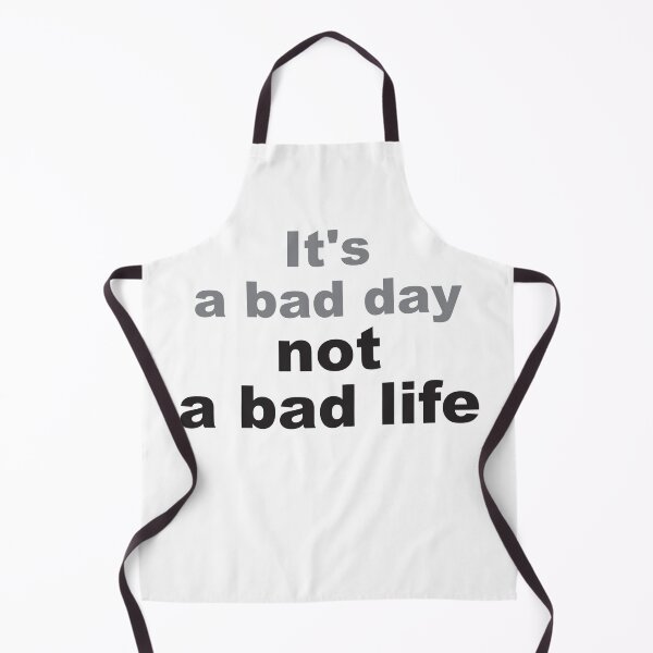 Item preview, It's a bad day not a bad life designed and sold by Pixsfile.