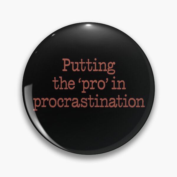 Item preview, Putting the 'pro' in procrastination. v.1 designed and sold by x1brett.