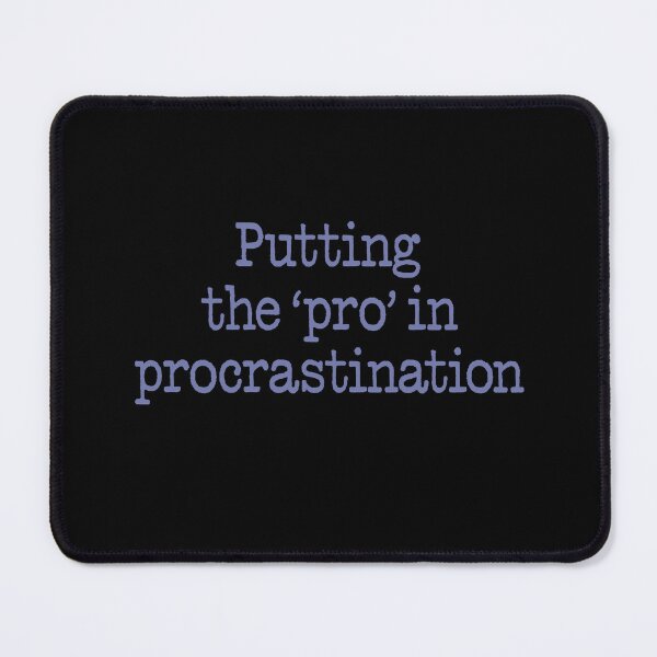 Item preview, Putting the 'pro' in procrastination. v.3 designed and sold by x1brett.