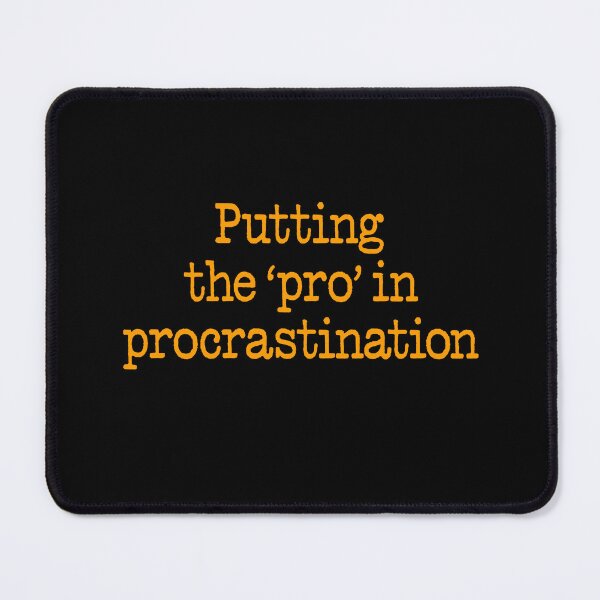 Item preview, Putting the 'pro' in procrastination. v.4 designed and sold by x1brett.