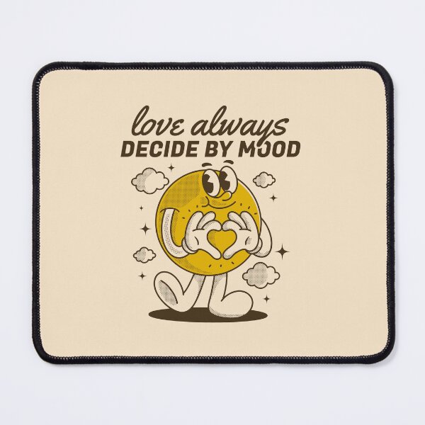 Item preview, Love always decide by mood designed and sold by adipra.
