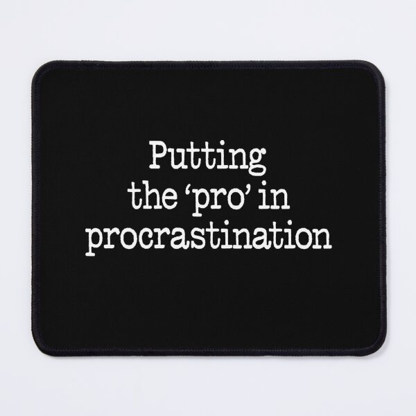 Item preview, Putting the 'pro' in procrastination. v.6 designed and sold by x1brett.