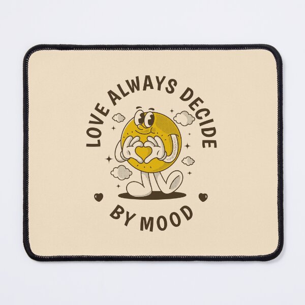Item preview, Love always decide by mood designed and sold by adipra.