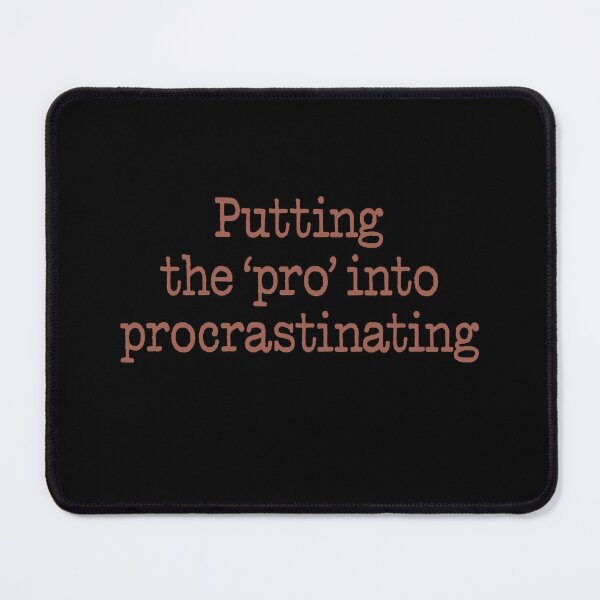Item preview, Putting the 'pro' into procrastinating. v.1 designed and sold by x1brett.