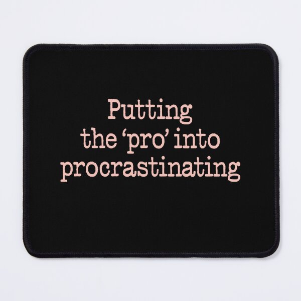 Item preview, Putting the 'pro' into procrastinating. v.2 designed and sold by x1brett.