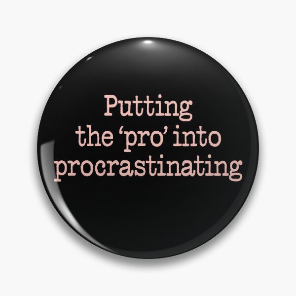 Item preview, Putting the 'pro' into procrastinating. v.2 designed and sold by x1brett.