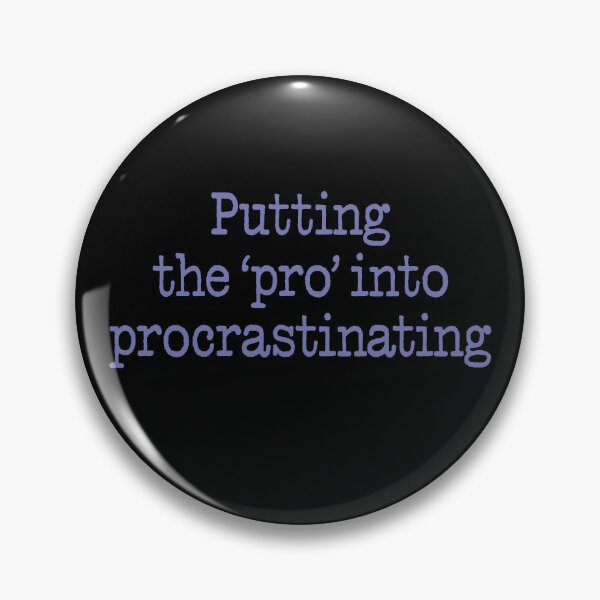 Item preview, Putting the 'pro' into procrastinating. v.3 designed and sold by x1brett.