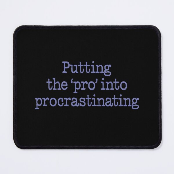 Item preview, Putting the 'pro' into procrastinating. v.3 designed and sold by x1brett.