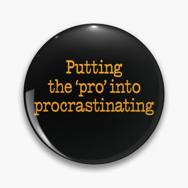 Item preview, Putting the 'pro' into procrastinating. v.4 designed and sold by x1brett.