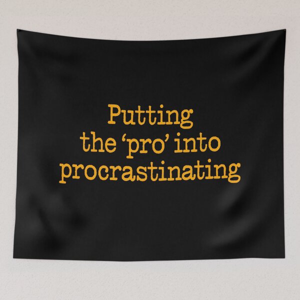 Item preview, Putting the 'pro' into procrastinating. v.4 designed and sold by x1brett.