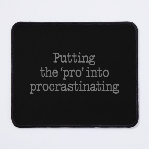 Item preview, Putting the 'pro' into procrastinating. v.5 designed and sold by x1brett.