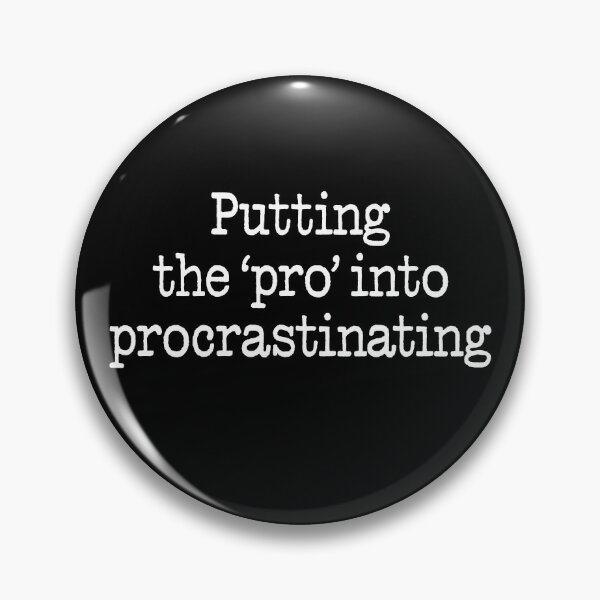 Item preview, Putting the 'pro' into procrastinating. v.6 designed and sold by x1brett.