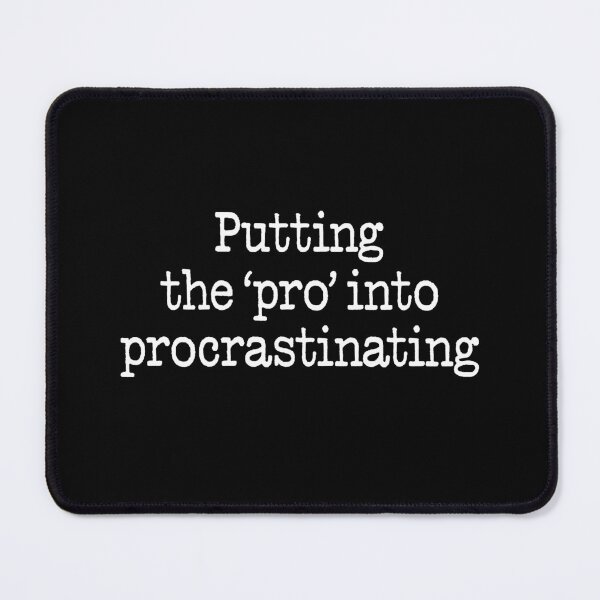 Item preview, Putting the 'pro' into procrastinating. v.6 designed and sold by x1brett.