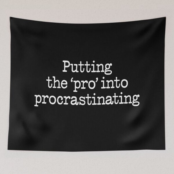 Item preview, Putting the 'pro' into procrastinating. v.6 designed and sold by x1brett.