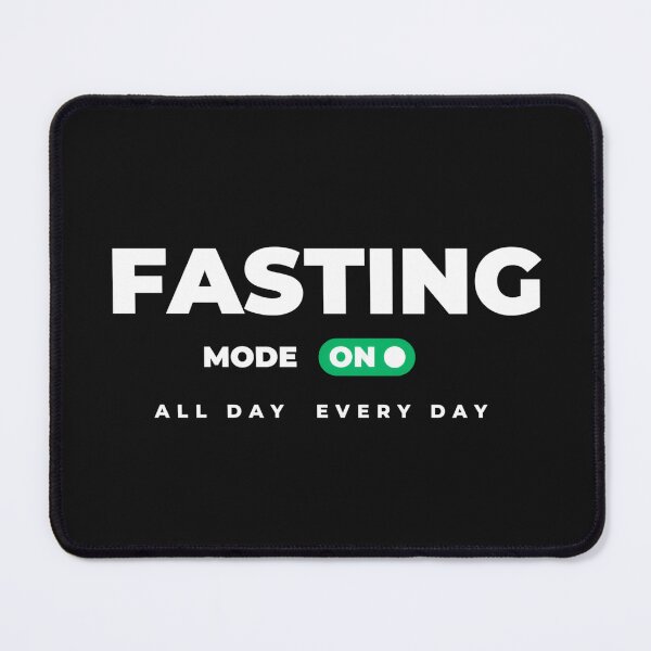 Item preview, Fasting Mode ON, All Day Every Day designed and sold by StickPlaza.