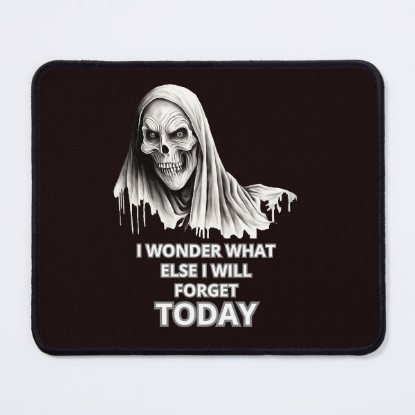 Item preview, I WONDER WHAT ELSE I WILL FORGET TODAY designed and sold by Tadeusz1.