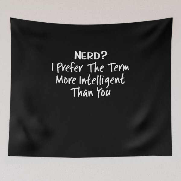 Item preview, Nerd I Prefer The Term More Intelligent Than You Design designed and sold by RozWatts.
