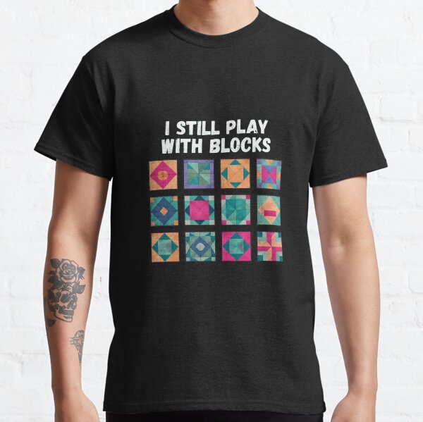 Item preview, "I Still Play With Blocks" Funny Quilting Shirt – Perfect Gift for Quilters & Craft Lovers designed and sold by Colorful-Garden.