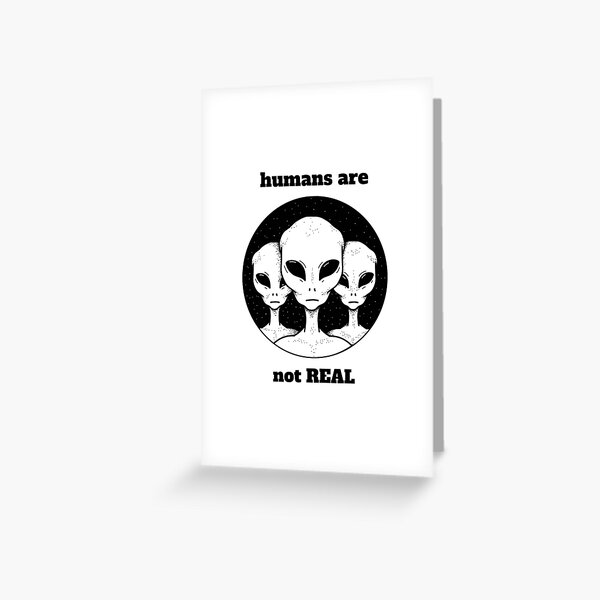 Item preview, Humans are Not Real Alien Faces designed and sold by CgraphicC.