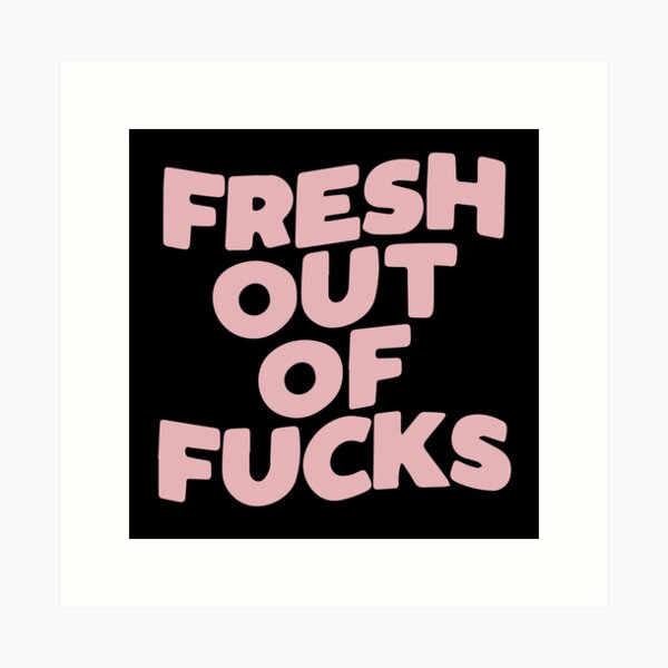 Item preview, Fresh out of fucks designed and sold by BrownHorse90s.
