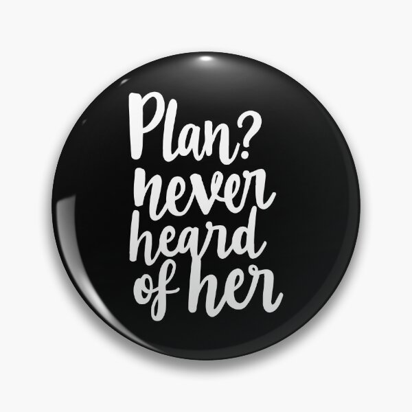 Item preview, Plan? Never heard of her. Chaos is my co-pilot. designed and sold by twisted-dot.